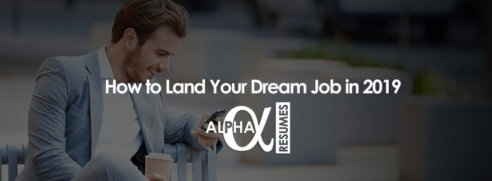 How to Land Your Dream Job in 2019 blog 18Jan