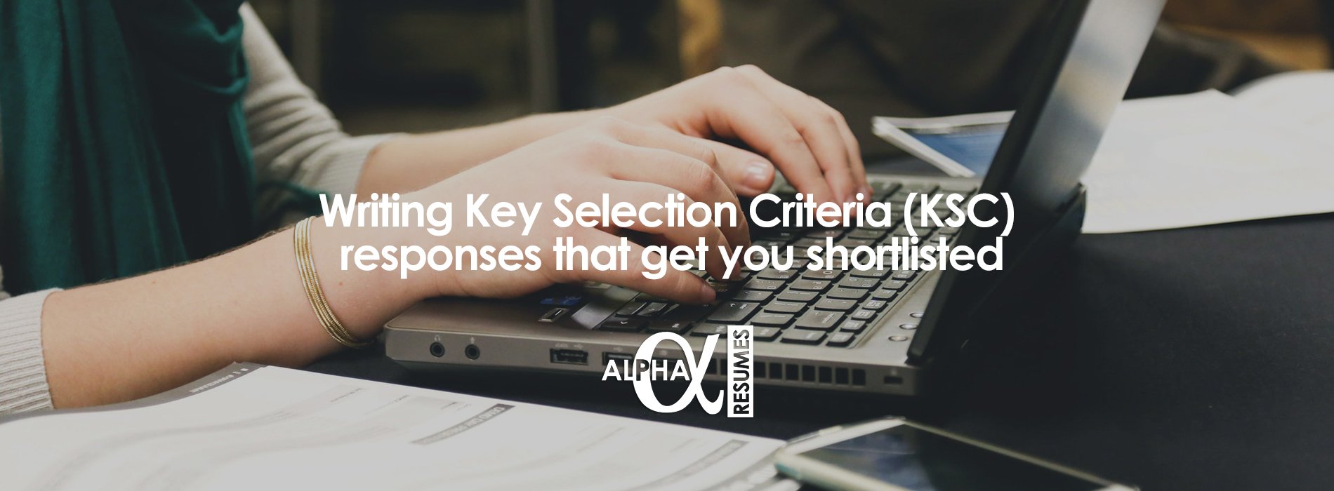 Writing Key Selection Criteria KSC responses that gets you shortlisted v2