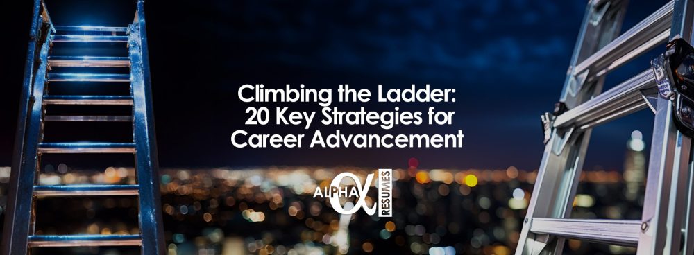 Blog Alpha Resumes Climbing the Ladder 20 Key Strategies for Career Advancement